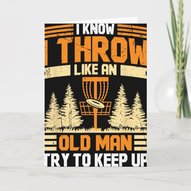 Disc Golf I Know I Throw Like An Old Man Try To Ke Card (Front)