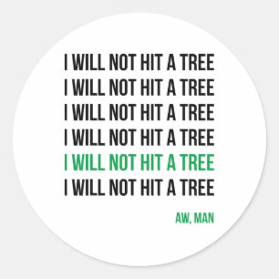 Disc Golf I Will Not Hit A Tree Aw Man Hole In One Classic Round Sticker