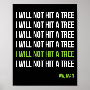 Disc Golf I Will Not Hit A Tree Aw Man Hole In One Poster