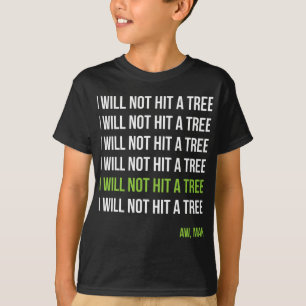 Disc Golf I Will Not Hit A Tree Aw Man Hole In One T-Shirt