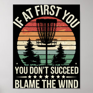 Disc Golf If At First You Don’t Succeed Blame The Poster