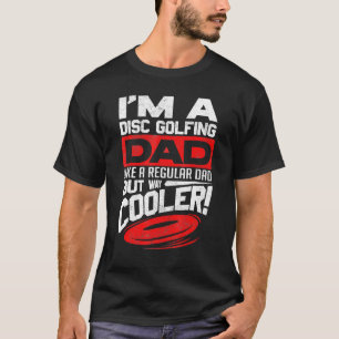 Disc Golf I'm A Disc Golfing Dad Father Day Disc G T-Shirt