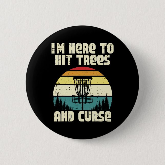 Disc Golf Im Here To Hit Trees Funny Frisbee Frolf 6 Cm Round Badge (Front)