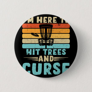 Disc Golf I'm Just Here To Hit Trees And Curse Dis 6 Cm Round Badge