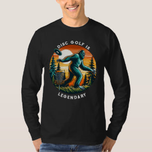 Disc Golf is Legendary   Bigfoot T-Shirt
