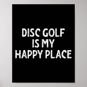 Disc Golf Is My Happy Place _1 Poster