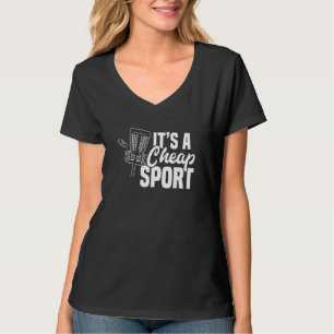 Disc Golf Its A Cheap Sport Frisbee Frolf Disc Gol T-Shirt