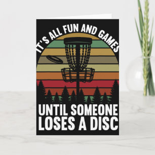 Disc Golf Its All Fun And Games Until Someone Lose Card