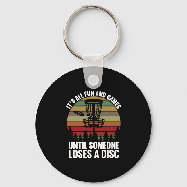 Disc Golf Its All Fun And Games Until Someone Lose Key Ring (Front)