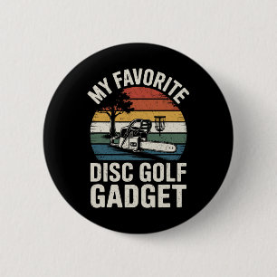 Disc Golf Joke My Favourite Disc Golf Gadget _1 6 Cm Round Badge