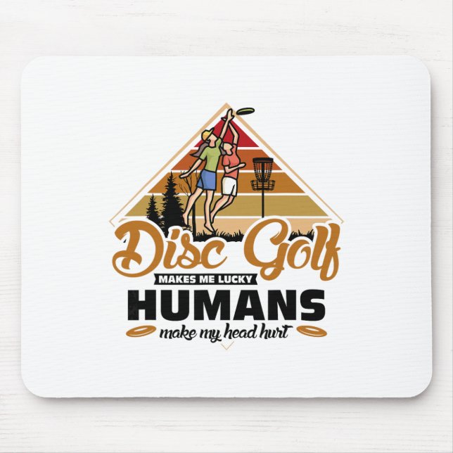 Disc Golf Makes Me Lucky Humans - Disc Golf  Mouse Mat (Front)