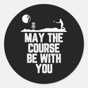 Disc Golf May The Course Be With You  Classic Round Sticker