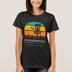 Disc Golf Mononadaphobia Funny Disc Golf  T-Shirt