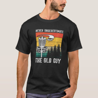 Disc Golf  Never Underestimate The Old Guy  1 T-Shirt