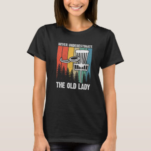 Disc Golf Never Underestimate The Old Lady 2 T-Shirt