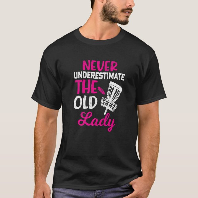Disc Golf  Never Underestimate The Old Lady T-Shirt (Front)