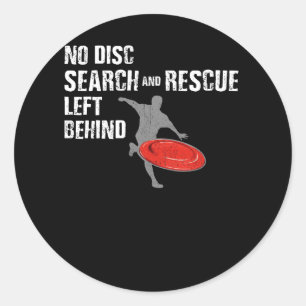 Disc Golf No Disc Search and Rescue Left Behind Di Classic Round Sticker