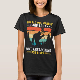 Disc Golf Not All Who Wander Are Lost Disc Golf Bi T-Shirt