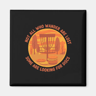 Disc Golf Not All Who Wander Are Lost Looking For Magnet