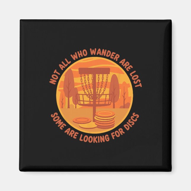 Disc Golf Not All Who Wander Are Lost Looking For  Magnet (Front)