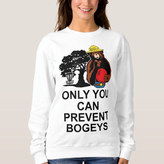 Disc Golf Only You Can Prevent Bogeys Disc Golf. Sweatshirt (Front)