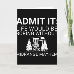 Disc Golf Player - Admit It Life Would Be Boring Card