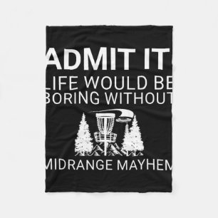 Disc Golf Player - Admit It Life Would Be Boring Fleece Blanket