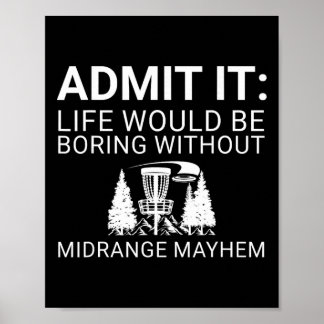 Disc Golf Player - Admit It Life Would Be Boring  Poster