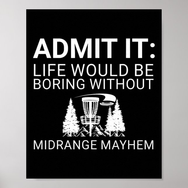 Disc Golf Player - Admit It Life Would Be Boring  Poster (Front)