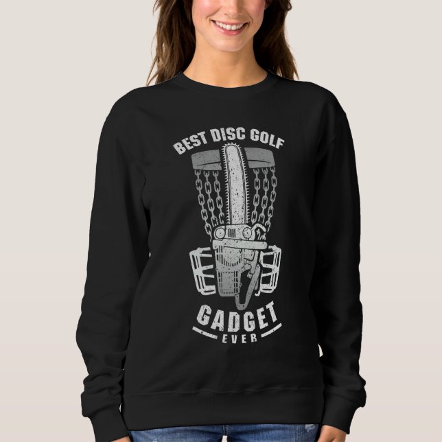 Disc Golf Player Best Gadget Ever Chainsaw Basket  Sweatshirt (Front)