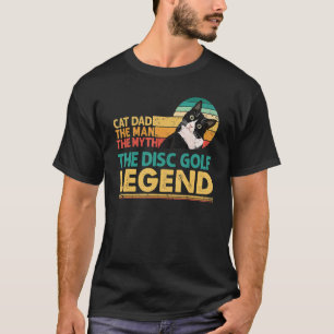 Disc Golf Player Cat Dad Man Myth Legend For Famil T-Shirt