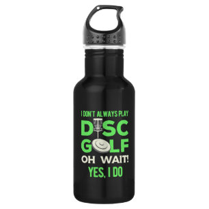 Disc Golf Player   I Do Not Always Play Disc Golf 532 Ml Water Bottle