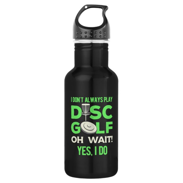 Disc Golf Player | I Do Not Always Play Disc Golf 532 Ml Water Bottle (Front)