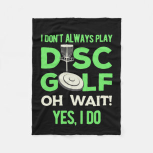 Disc Golf Player I Do Not Always Play Disc Golf Fleece Blanket