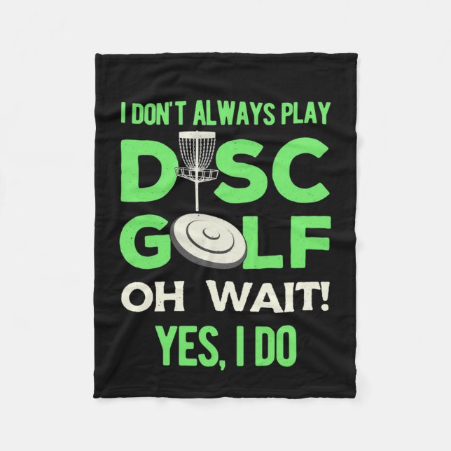 Disc Golf Player | I Do Not Always Play Disc Golf Fleece Blanket (Front)