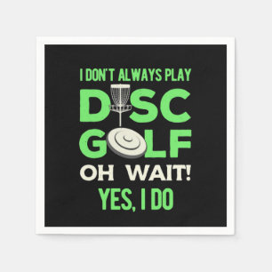 Disc Golf Player I Do Not Always Play Disc Golf Napkin