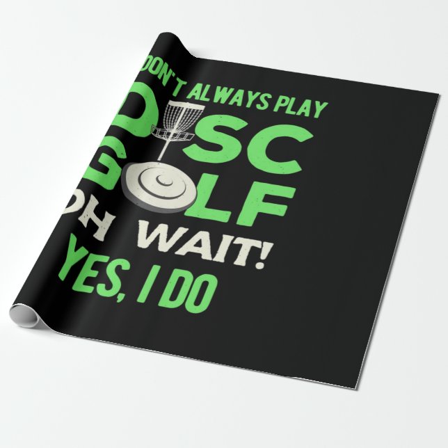 Disc Golf Player | I Do Not Always Play Disc Golf Wrapping Paper (Unrolled)