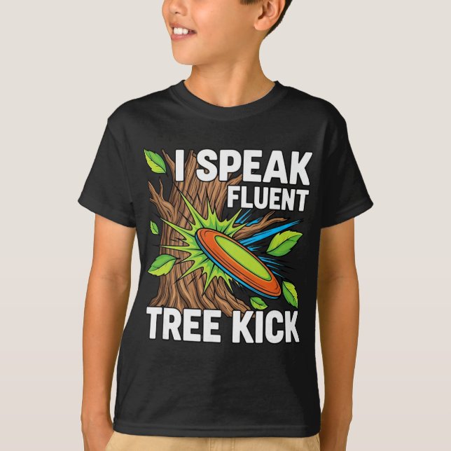 Disc Golf Player I Speak Fluent Tree Kick Humour  T-Shirt (Front)