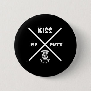 Disc Golf Player Kiss My Putt - Frolf Frisbee Golf 6 Cm Round Badge
