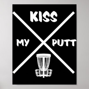 Disc Golf Player Kiss My Putt - Frolf Frisbee Golf Poster
