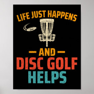 Disc Golf Player - Life Just Happens And Disc Golf Poster