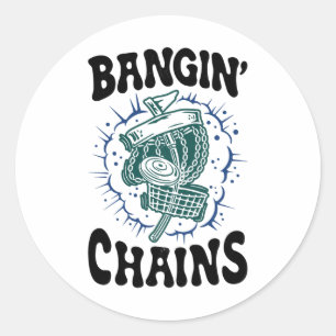 Disc Golf Player Saying Bangin' Chains Funny Golfe Classic Round Sticker