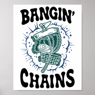 Disc Golf Player Saying Bangin' Chains Funny Golfe Poster