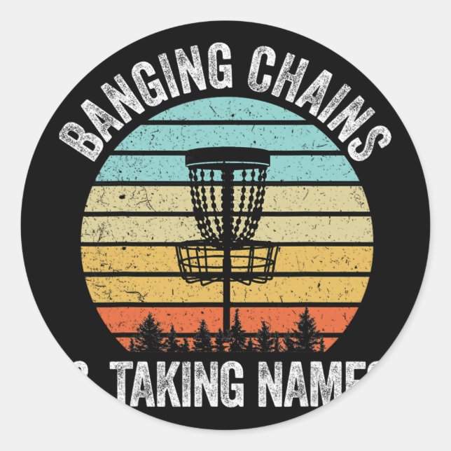 Disc Golf Shirt Funny Nging Chains Taking Names Gi Classic Round Sticker (Front)