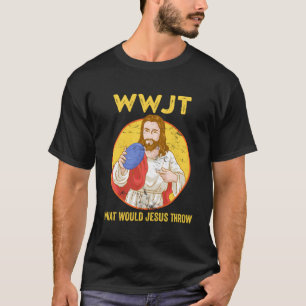 Disc Golf Shirt What Would Jesus Throw Frisbee Gol