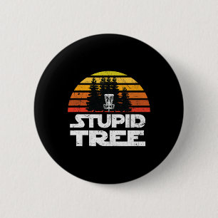Disc Golf Shirts For Men Stupid Tree Frisbee Golf  6 Cm Round Badge