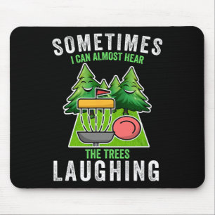Disc Golf Sometimes I Hear The Trees Laughing Disc Mouse Mat