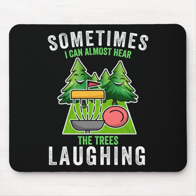 Disc Golf Sometimes I Hear The Trees Laughing Disc Mouse Mat (Front)