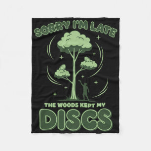 Disc Golf Sorry Im Late The Woods Kept My Discs _1 Fleece Blanket