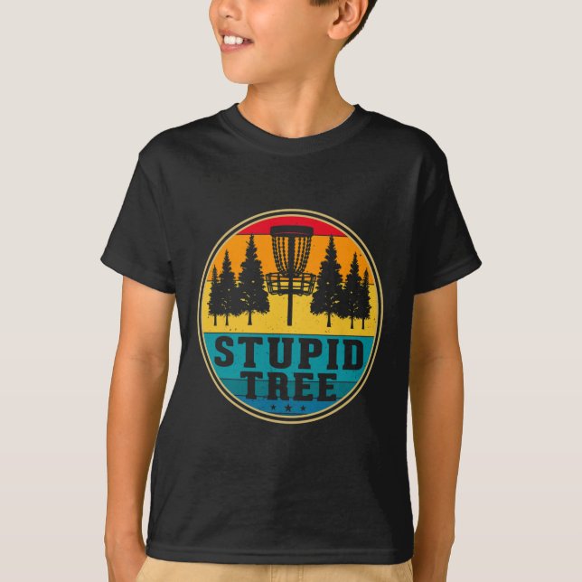 Disc Golf Stupid Tree - Disc Golf _1  T-Shirt (Front)